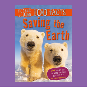 100 Facts Saving the Earth Pocket Edition POCKET EDITION